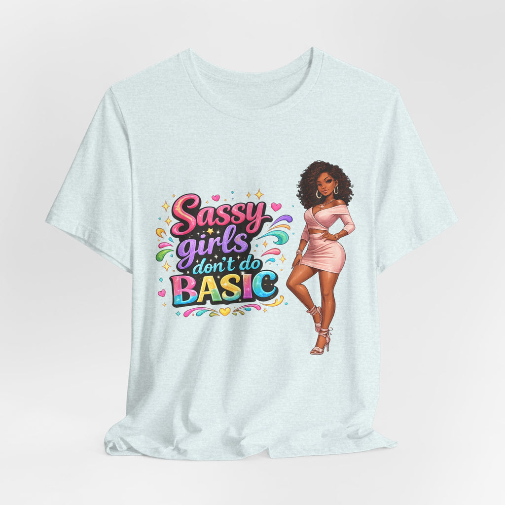 Sassy Girls Don't Do Basic T-Shirt