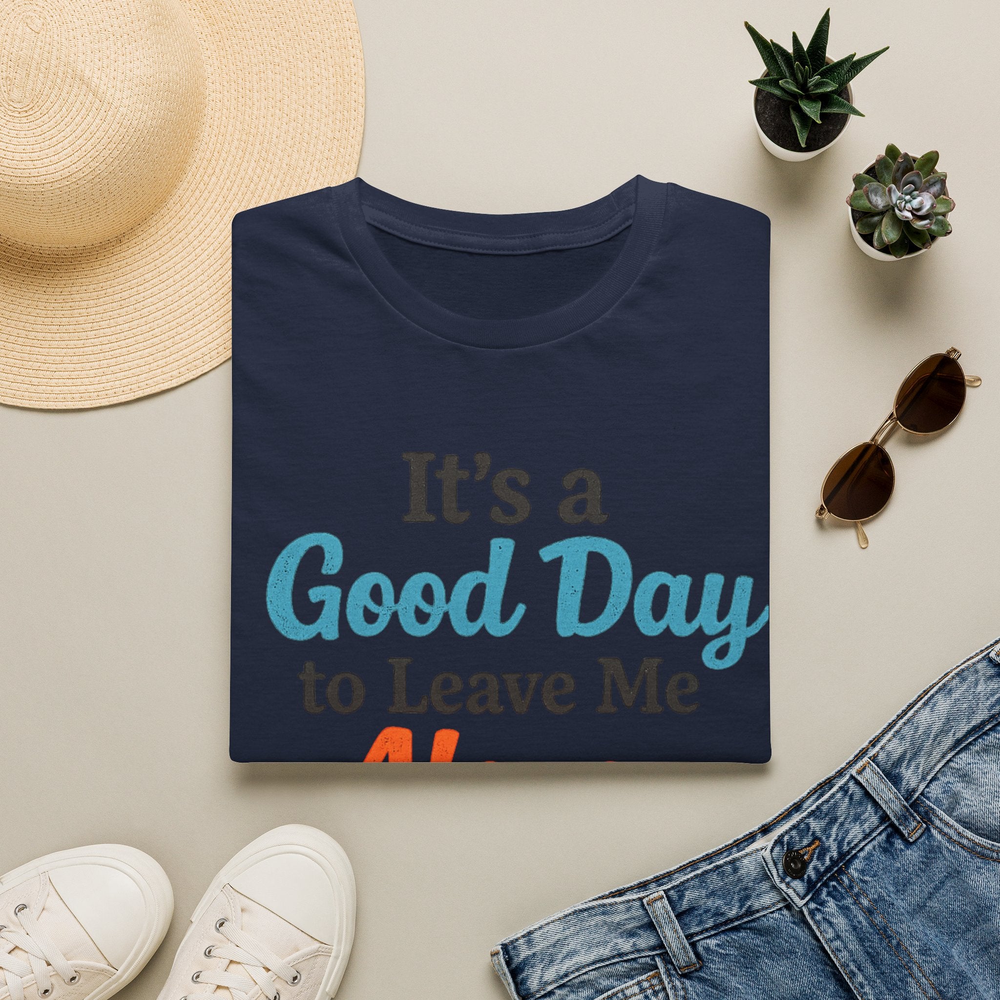 It's a Good Day to Leave Me Alone T-Shirt