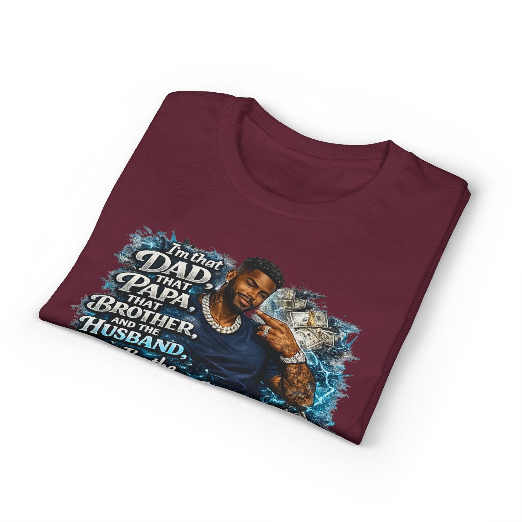 I'm That Dad That Papa That Brother And The Husband I'm The Man T-Shirt | Bold Men's Graphic Tee