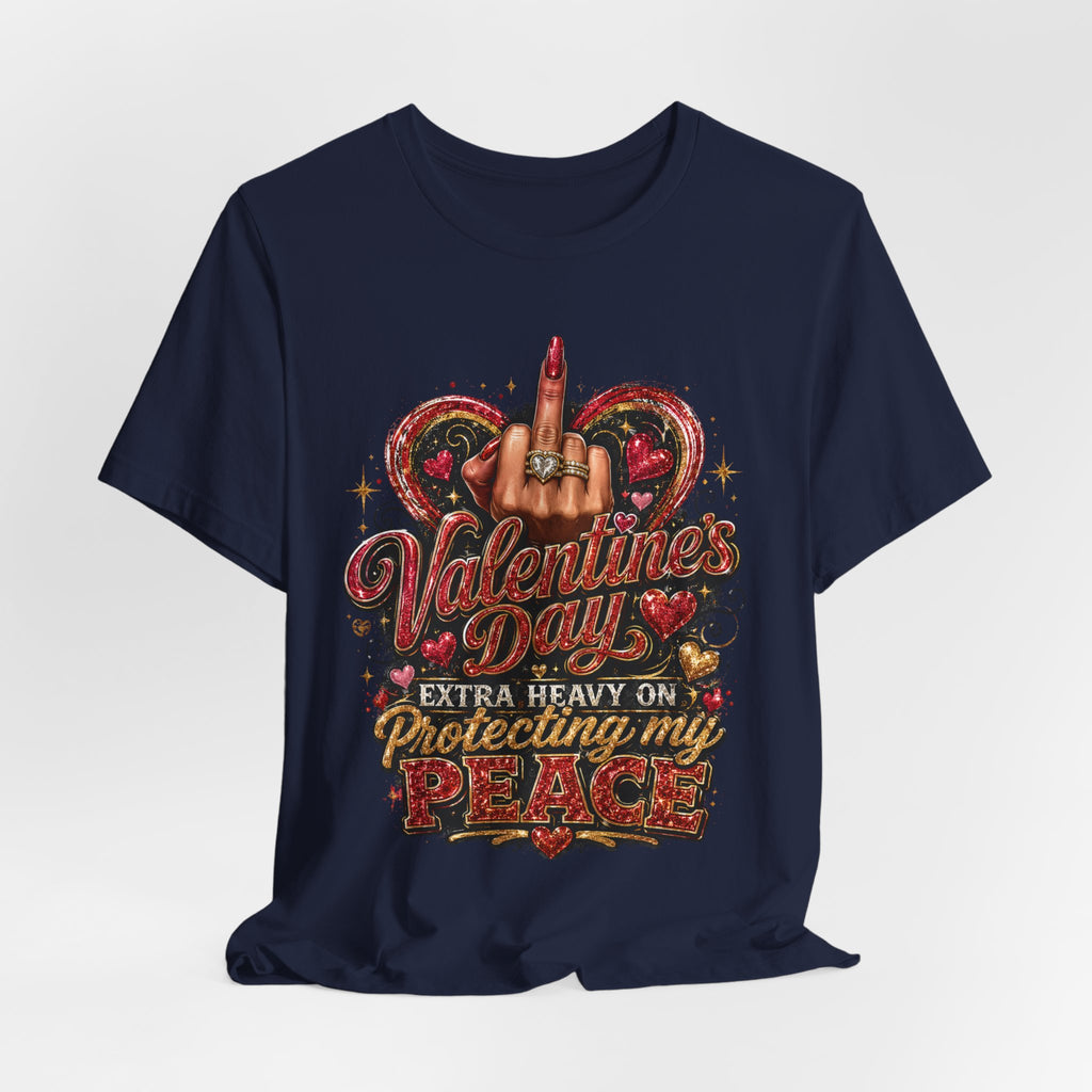 Valentine's Day Extra Heavy on Protecting My Peace – Funny Valentine T-Shirt