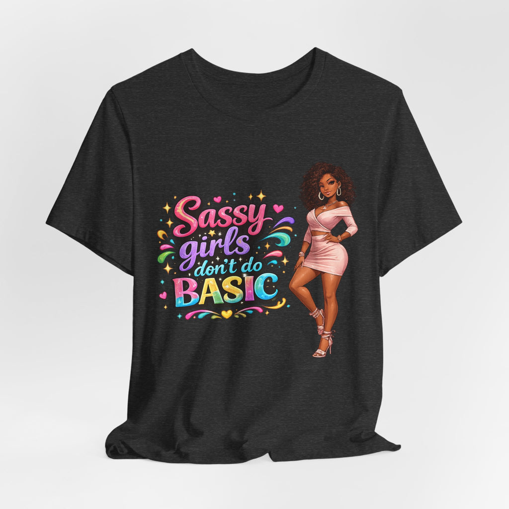 Sassy Girls Don't Do Basic T-Shirt