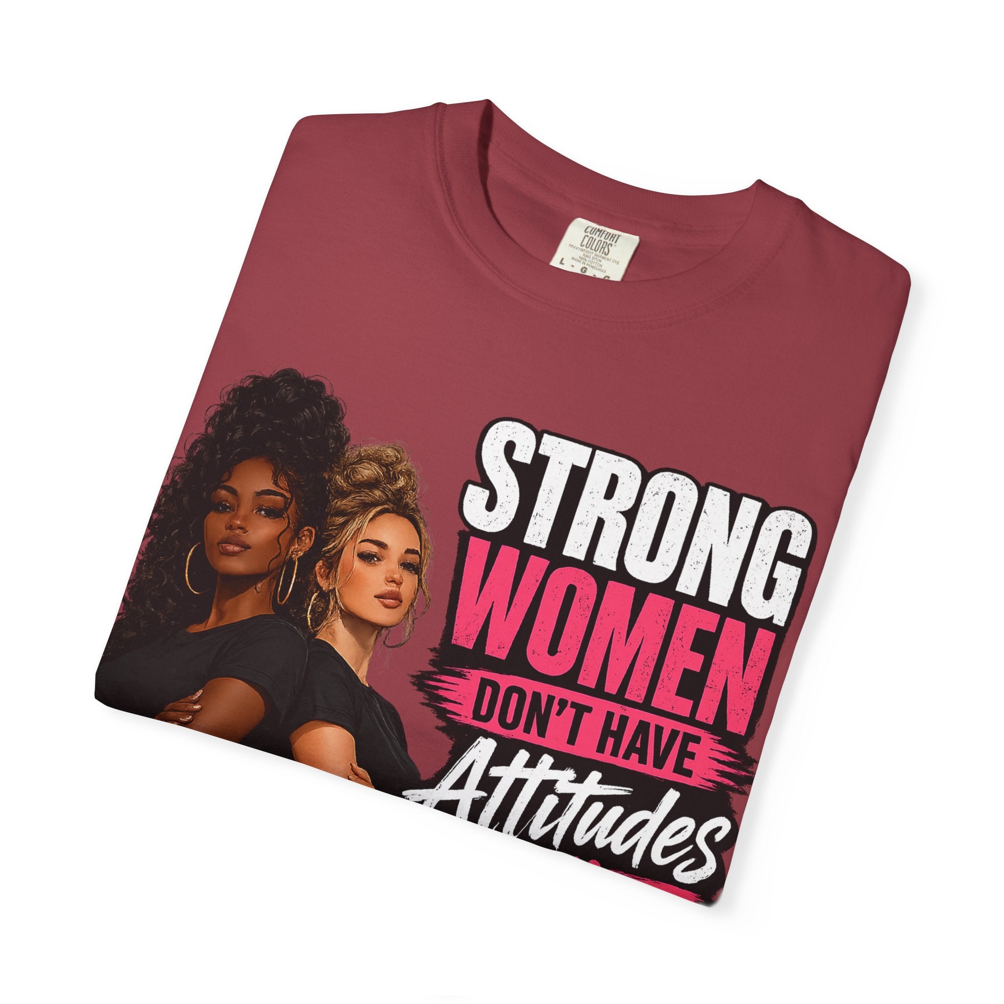 Strong Women Don't Have Attitudes