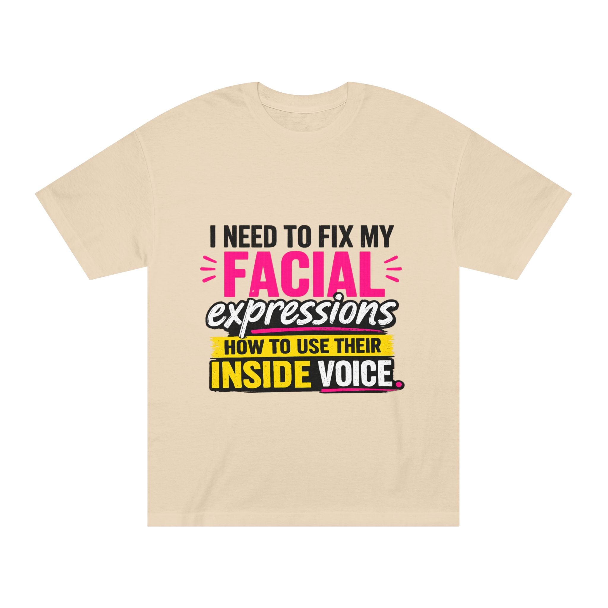 Graphic Tee — "I Need to Fix My Facial Expressions: How to Use Their Inside Voice"