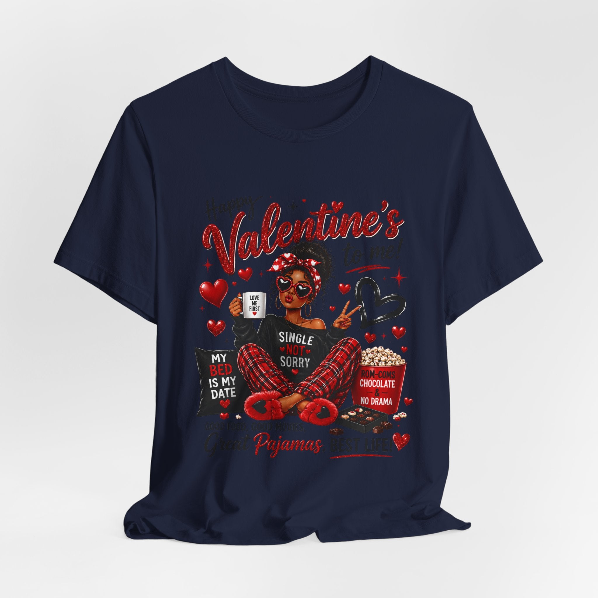 Happy Valentine's to Me! Single Not Sorry – Funny Self-Love Valentine's T-Shirt