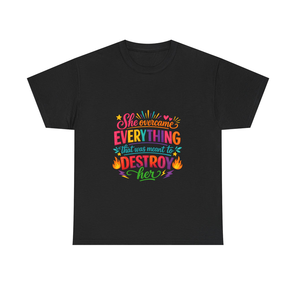 T-Shirt — "She Overcame Everything That Was Meant to Destroy Her" Inspirational Graphic Tee