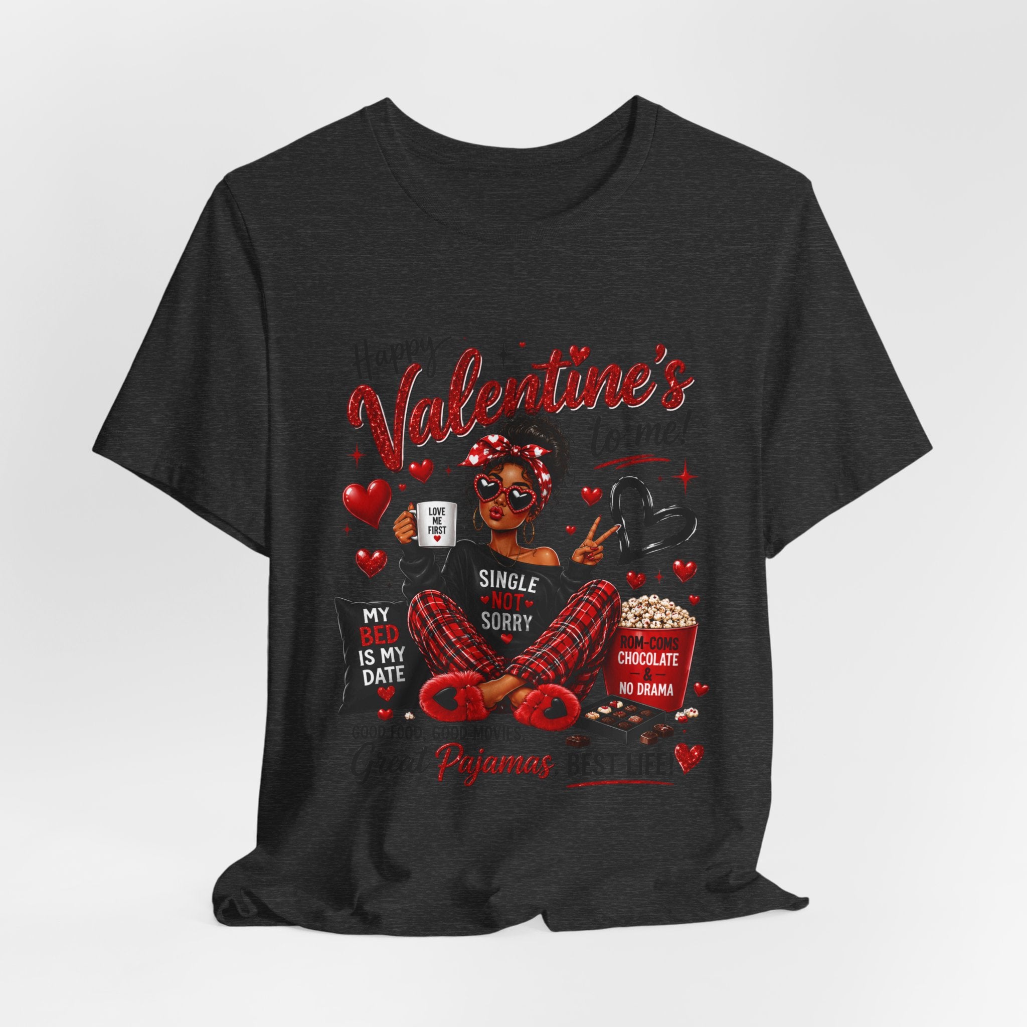 Happy Valentine's to Me! Single Not Sorry – Funny Self-Love Valentine's T-Shirt