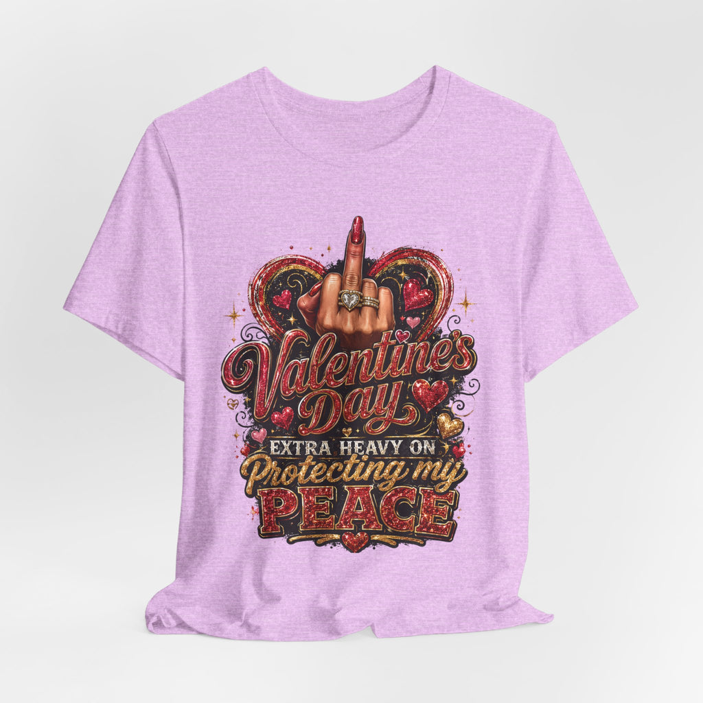Valentine's Day Extra Heavy on Protecting My Peace – Funny Valentine T-Shirt