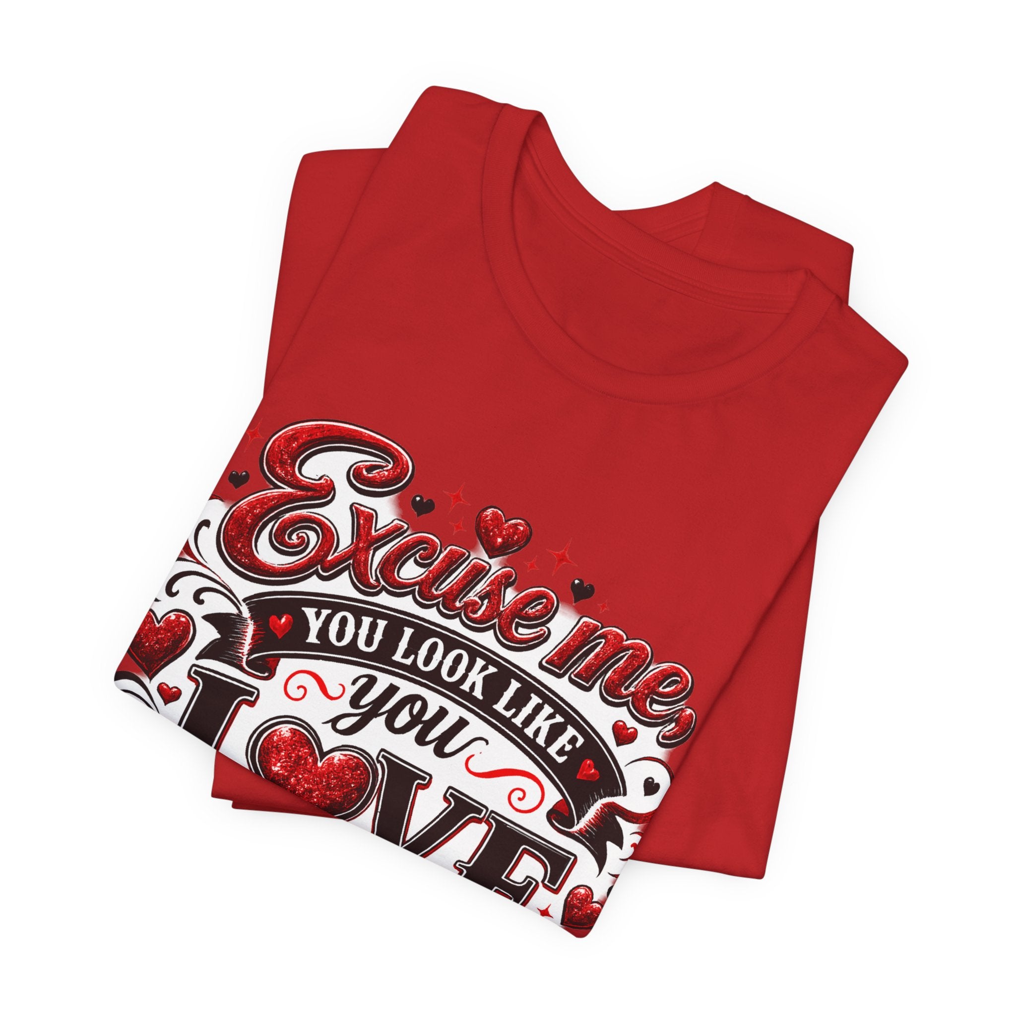 Excuse Me, You Look Like You Love Me – Funny Valentine's Day T-Shirt