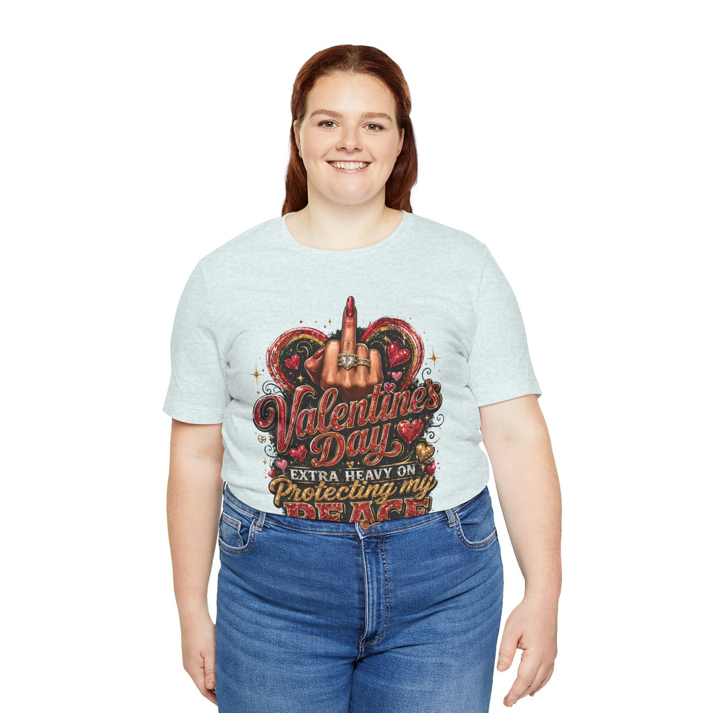 Valentine's Day Extra Heavy on Protecting My Peace – Funny Valentine T-Shirt