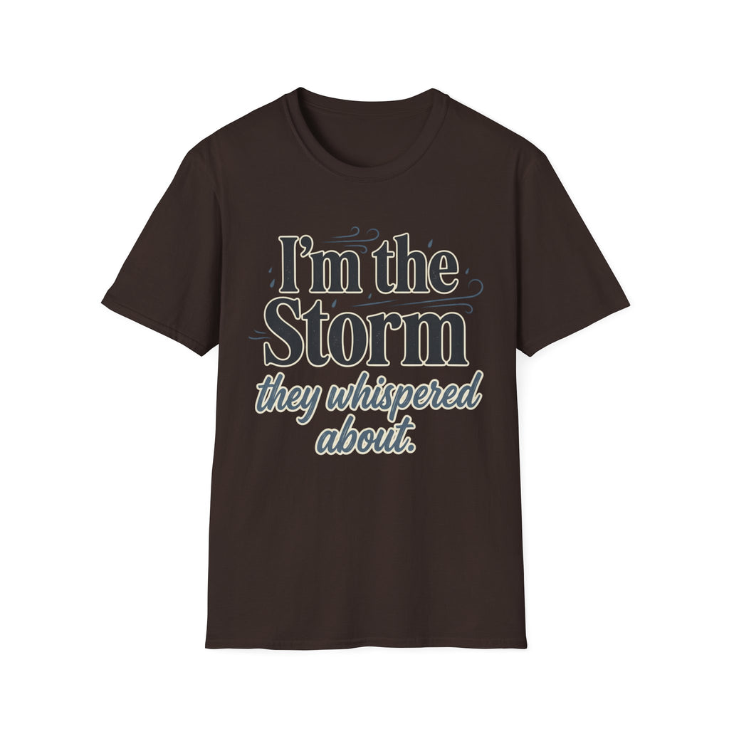 I'm the Storm They Whispered About T-Shirt | Bold Empowerment Tee | Motivational Graphic Tee