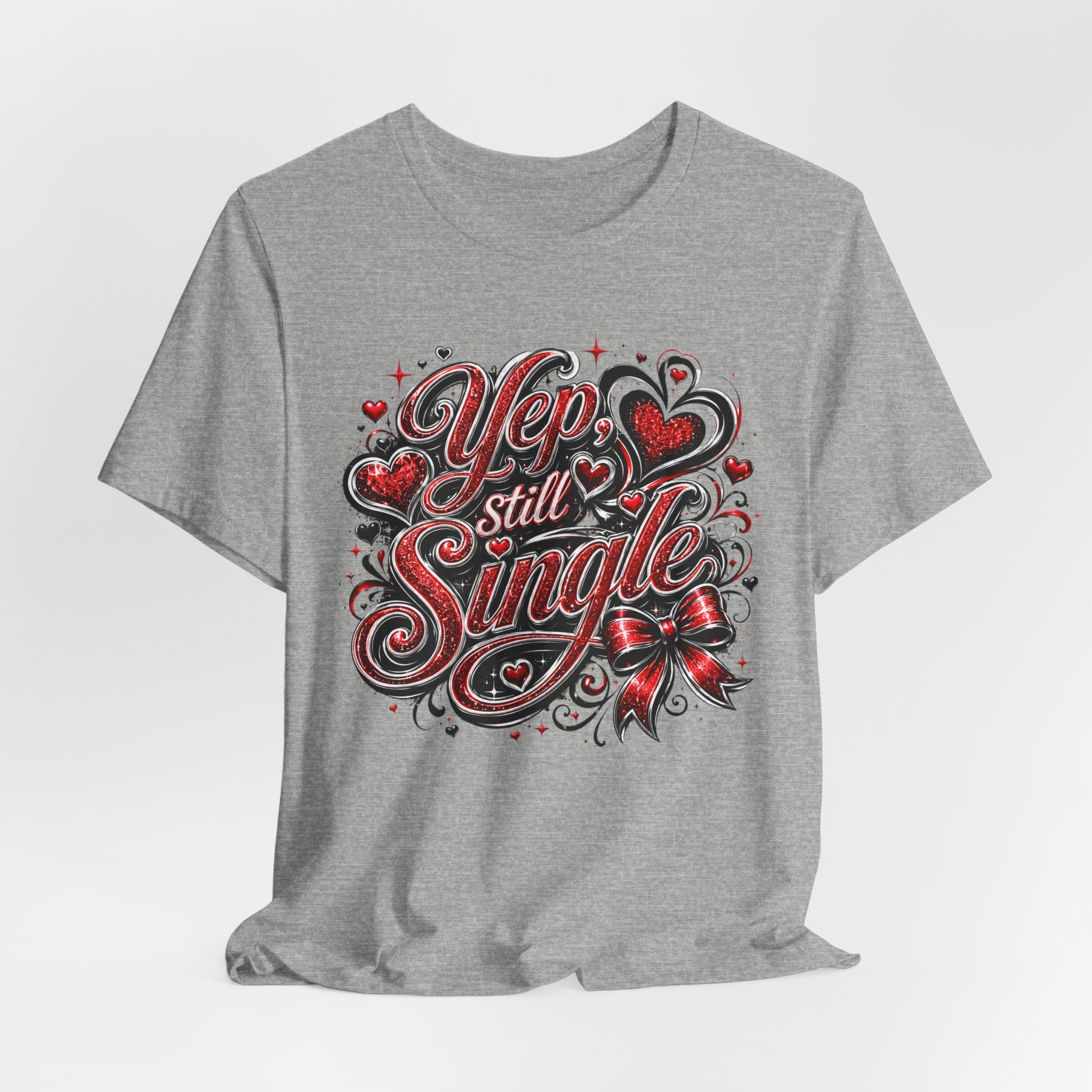 Yep, Still Single – Funny Valentine's Day T-Shirt