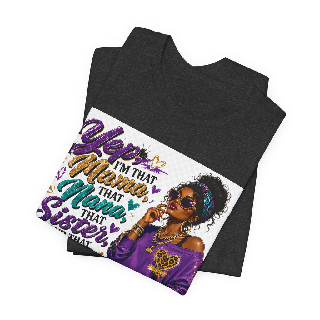 Yep I'm That Mama That Nana That Sister And That Wife Try Me & See T-Shirt | Sassy Women's Graphic Tee