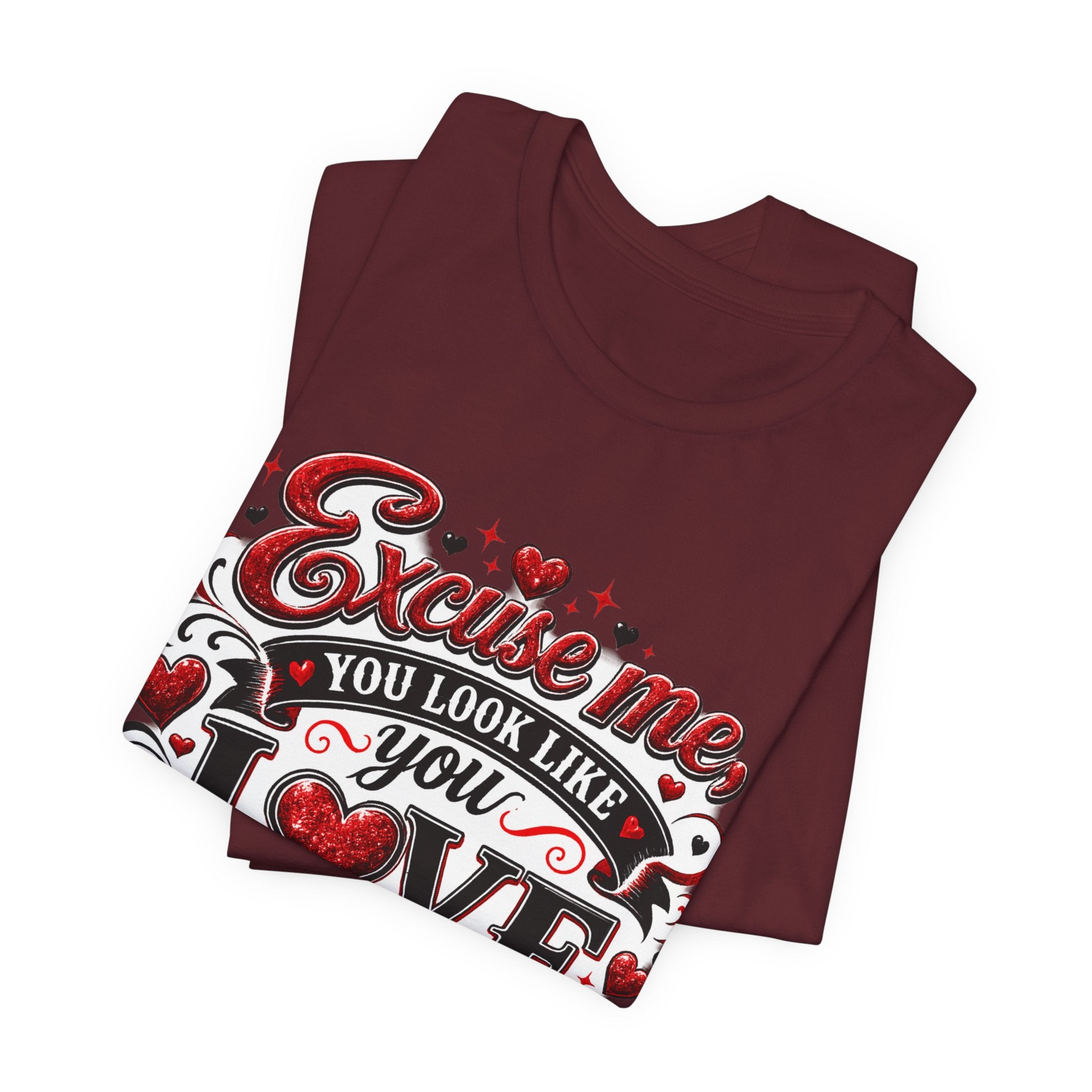 Excuse Me, You Look Like You Love Me – Funny Valentine's Day T-Shirt