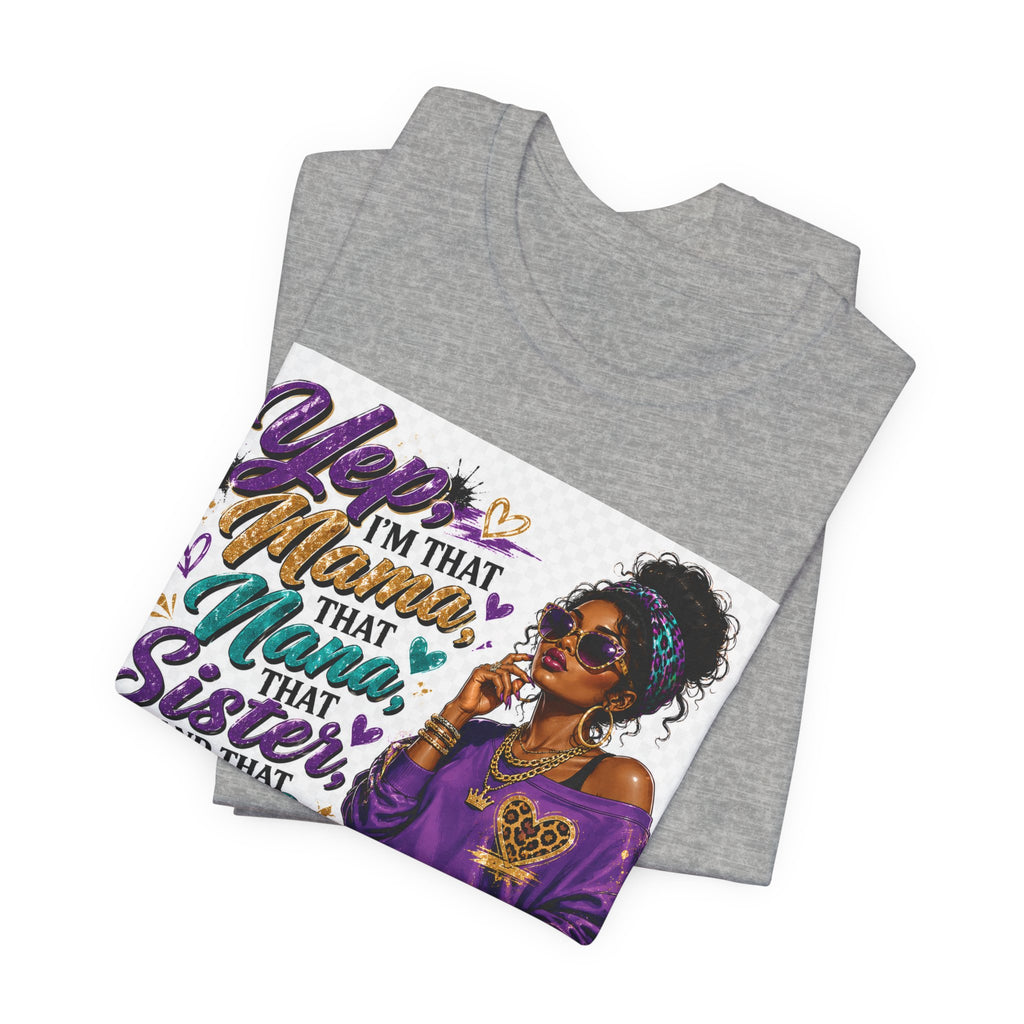 Yep I'm That Mama That Nana That Sister And That Wife Try Me & See T-Shirt | Sassy Women's Graphic Tee