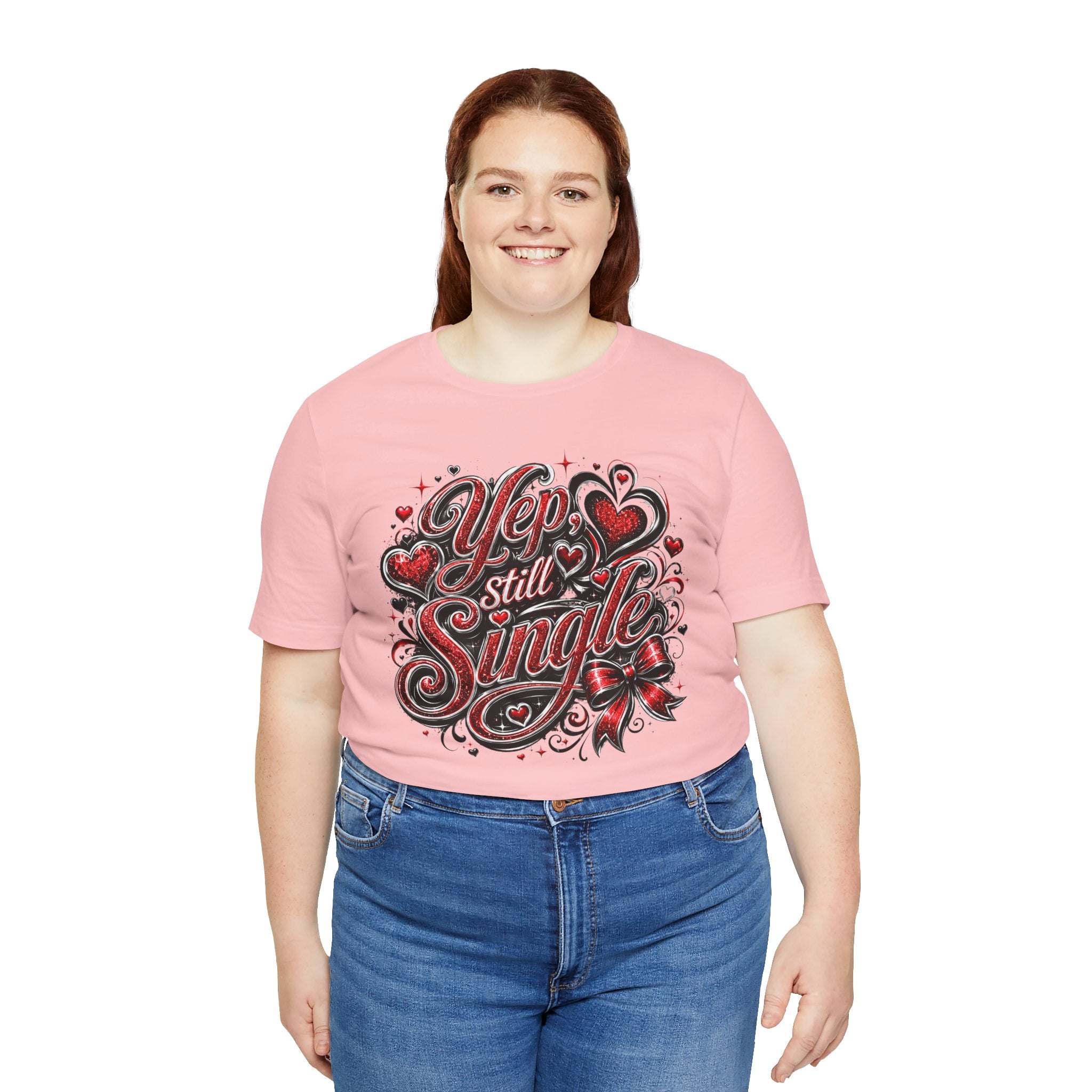 Yep, Still Single – Funny Valentine's Day T-Shirt