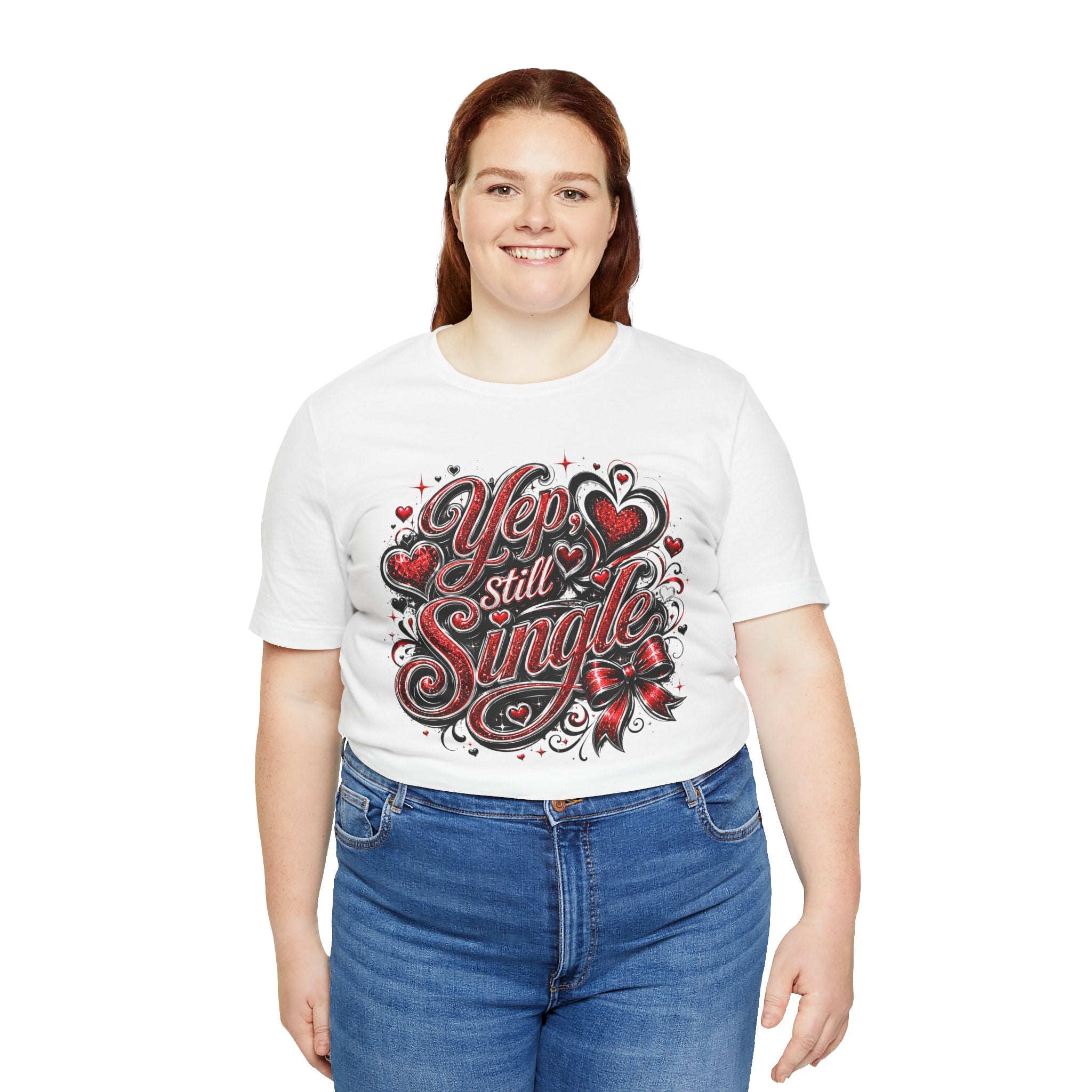 Yep, Still Single – Funny Valentine's Day T-Shirt