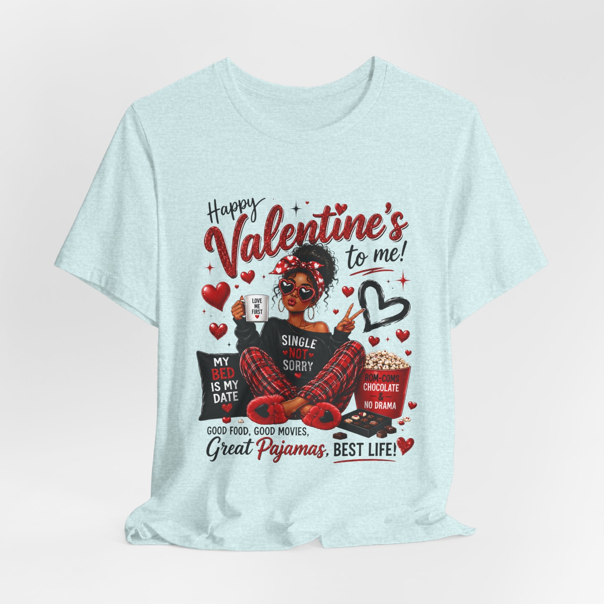 Happy Valentine's to Me! Single Not Sorry – Funny Self-Love Valentine's T-Shirt