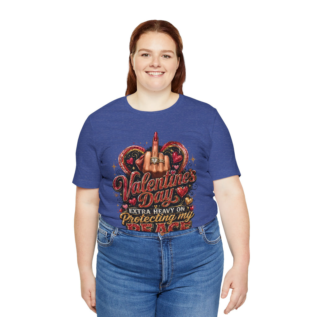 Valentine's Day Extra Heavy on Protecting My Peace – Funny Valentine T-Shirt