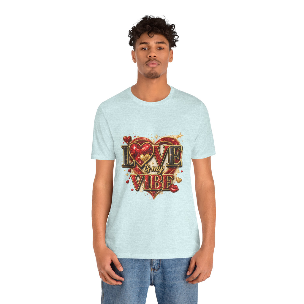 Love Is My Vibe – Valentine's Day T-Shirt