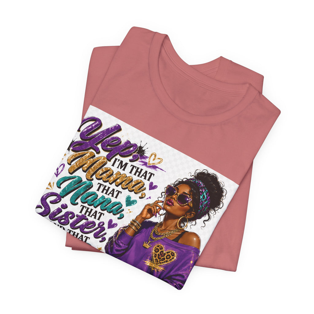 Yep I'm That Mama That Nana That Sister And That Wife Try Me & See T-Shirt | Sassy Women's Graphic Tee