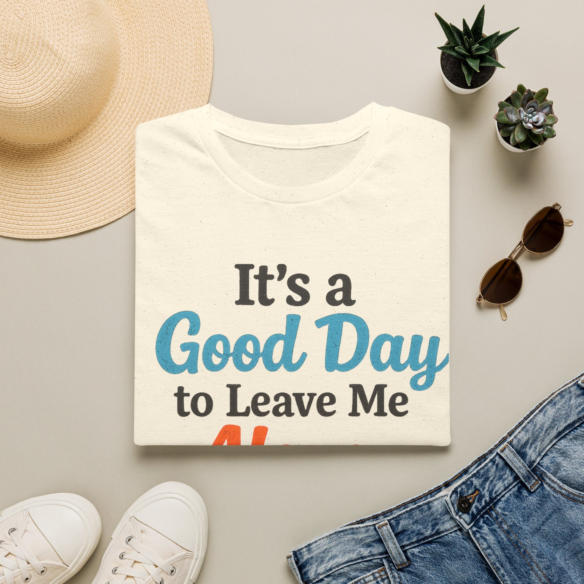 It's a Good Day to Leave Me Alone T-Shirt