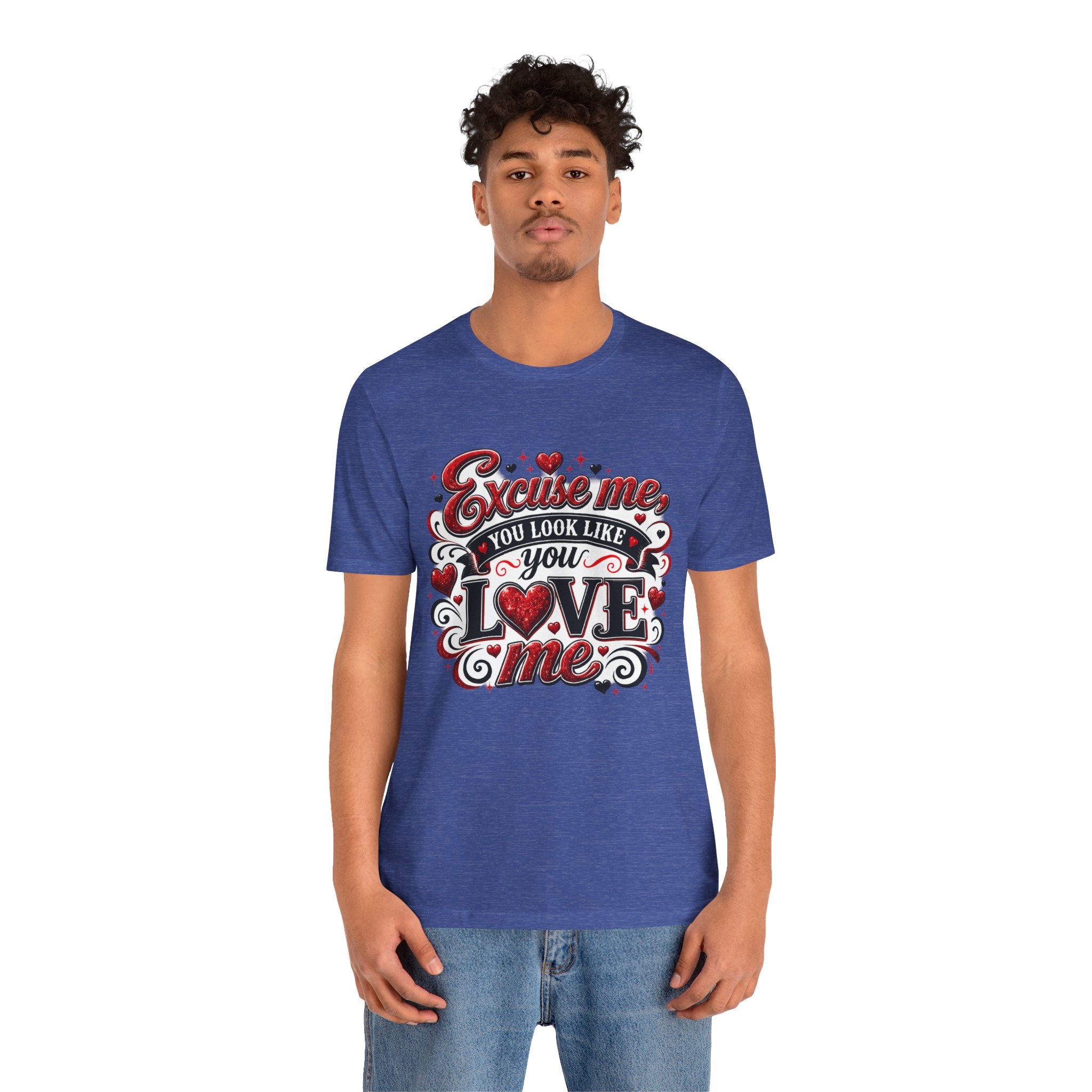 Excuse Me, You Look Like You Love Me – Funny Valentine's Day T-Shirt