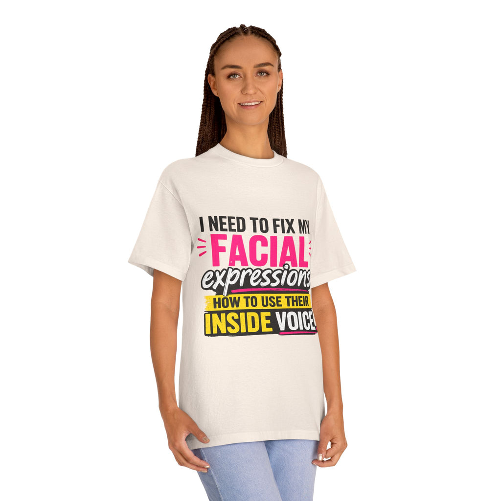 Graphic Tee — "I Need to Fix My Facial Expressions: How to Use Their Inside Voice"