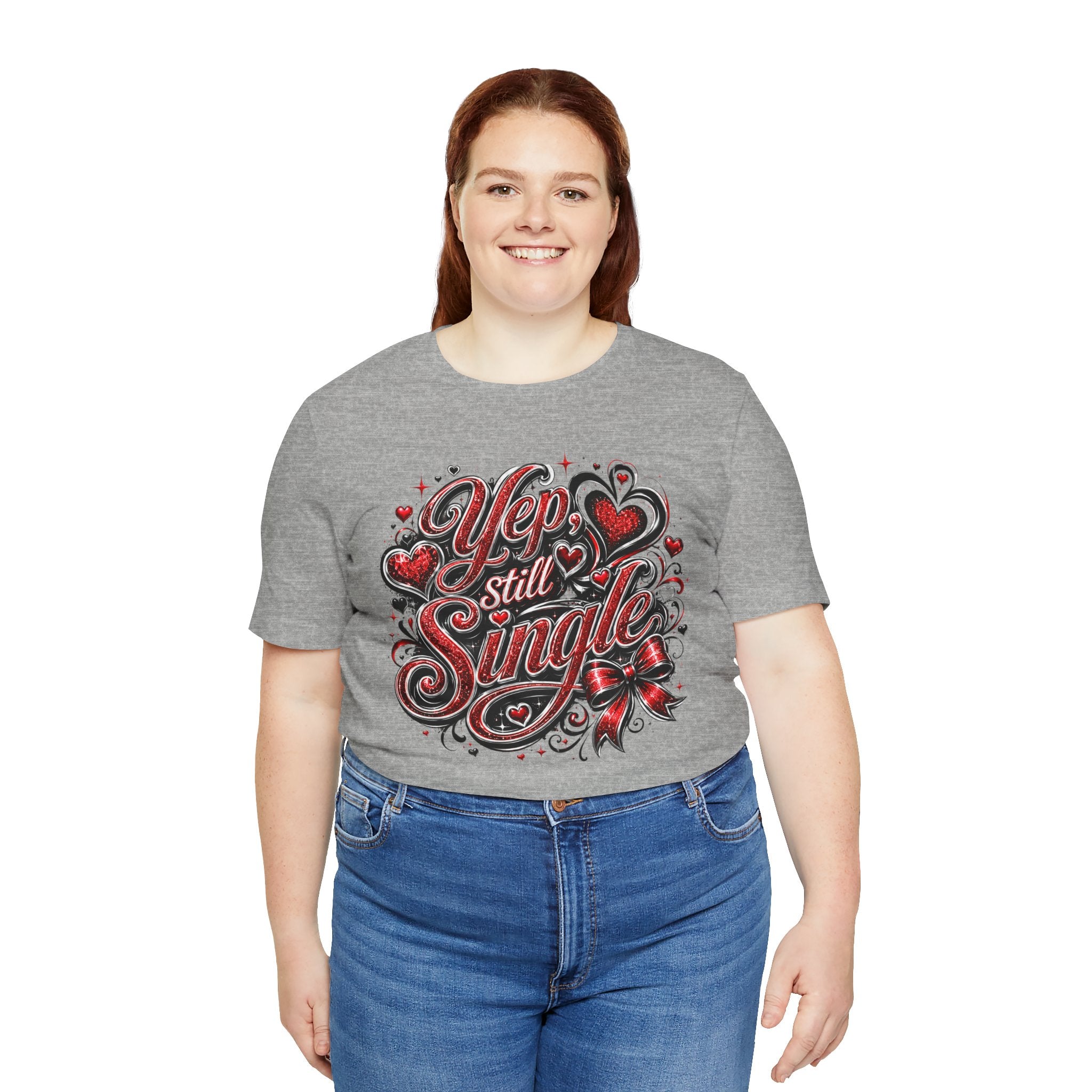 Yep, Still Single – Funny Valentine's Day T-Shirt