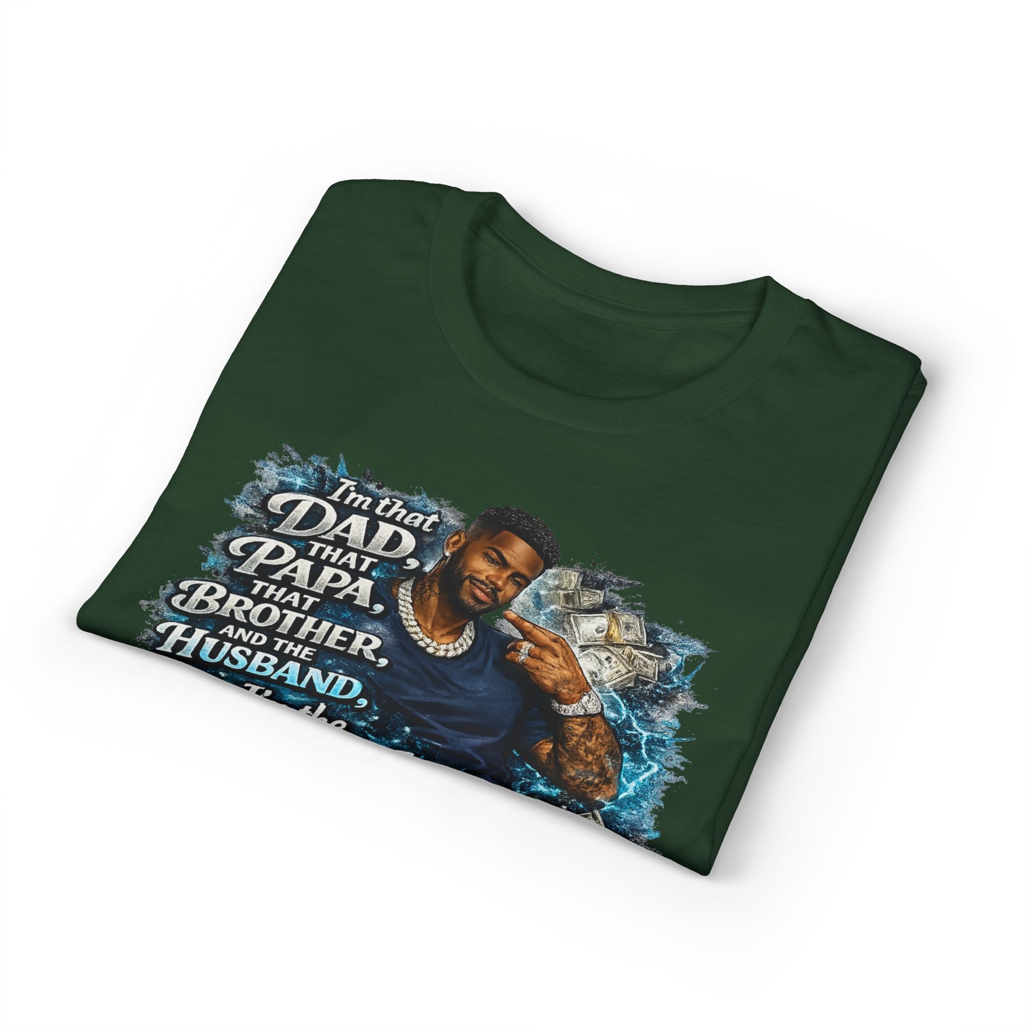 I'm That Dad That Papa That Brother And The Husband I'm The Man T-Shirt | Bold Men's Graphic Tee