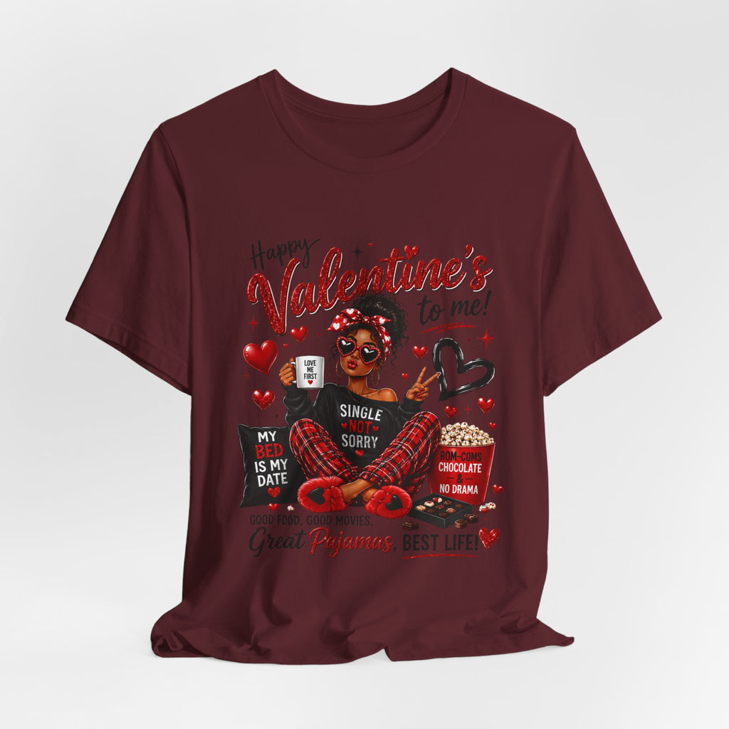 Happy Valentine's to Me! Single Not Sorry – Funny Self-Love Valentine's T-Shirt