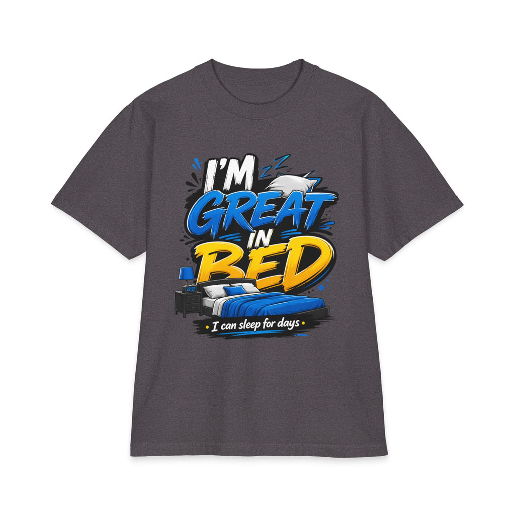 I'm Great in Bed – I Can Sleep for Days T-Shirt