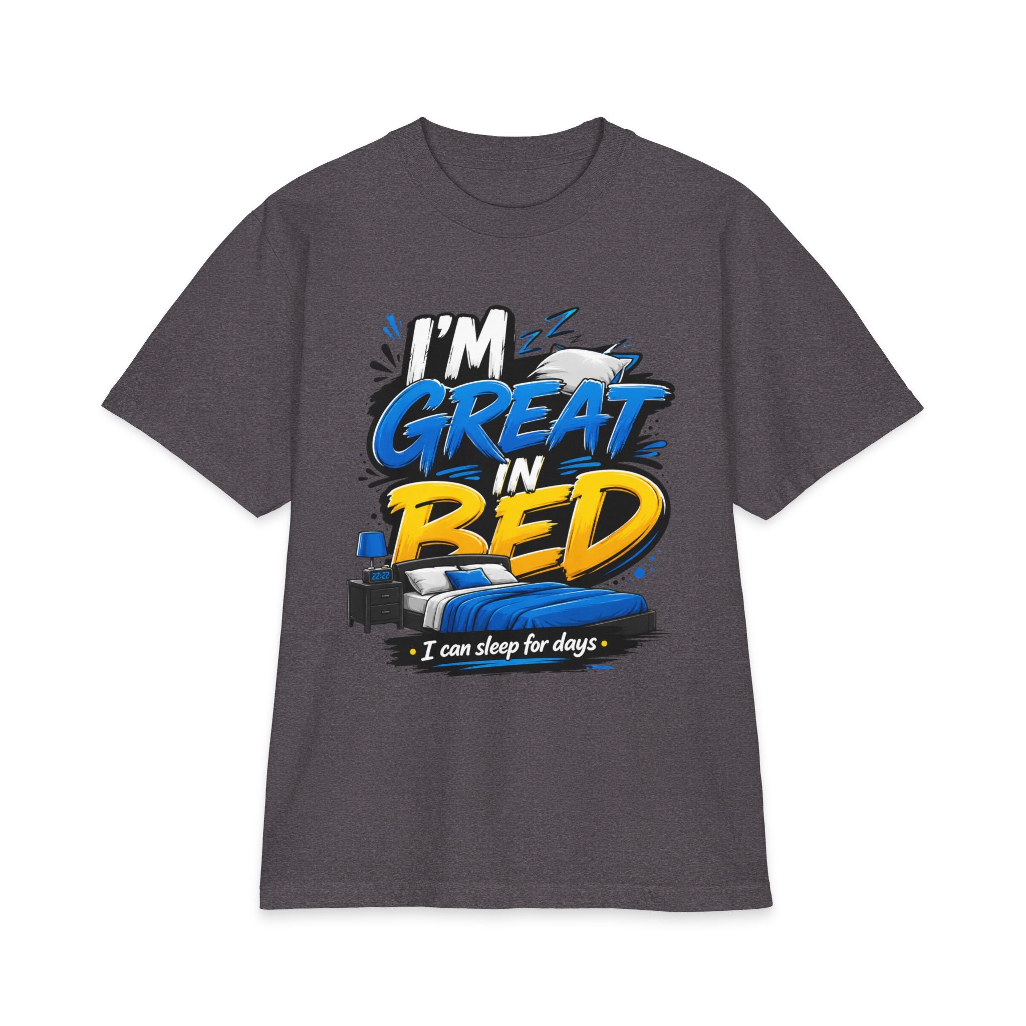 I'm Great in Bed – I Can Sleep for Days T-Shirt