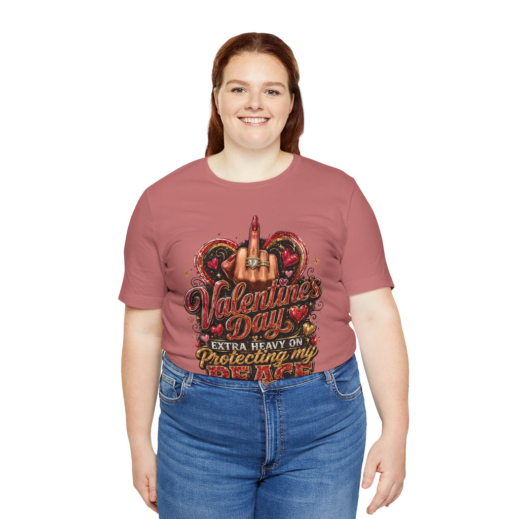 Valentine's Day Extra Heavy on Protecting My Peace – Funny Valentine T-Shirt