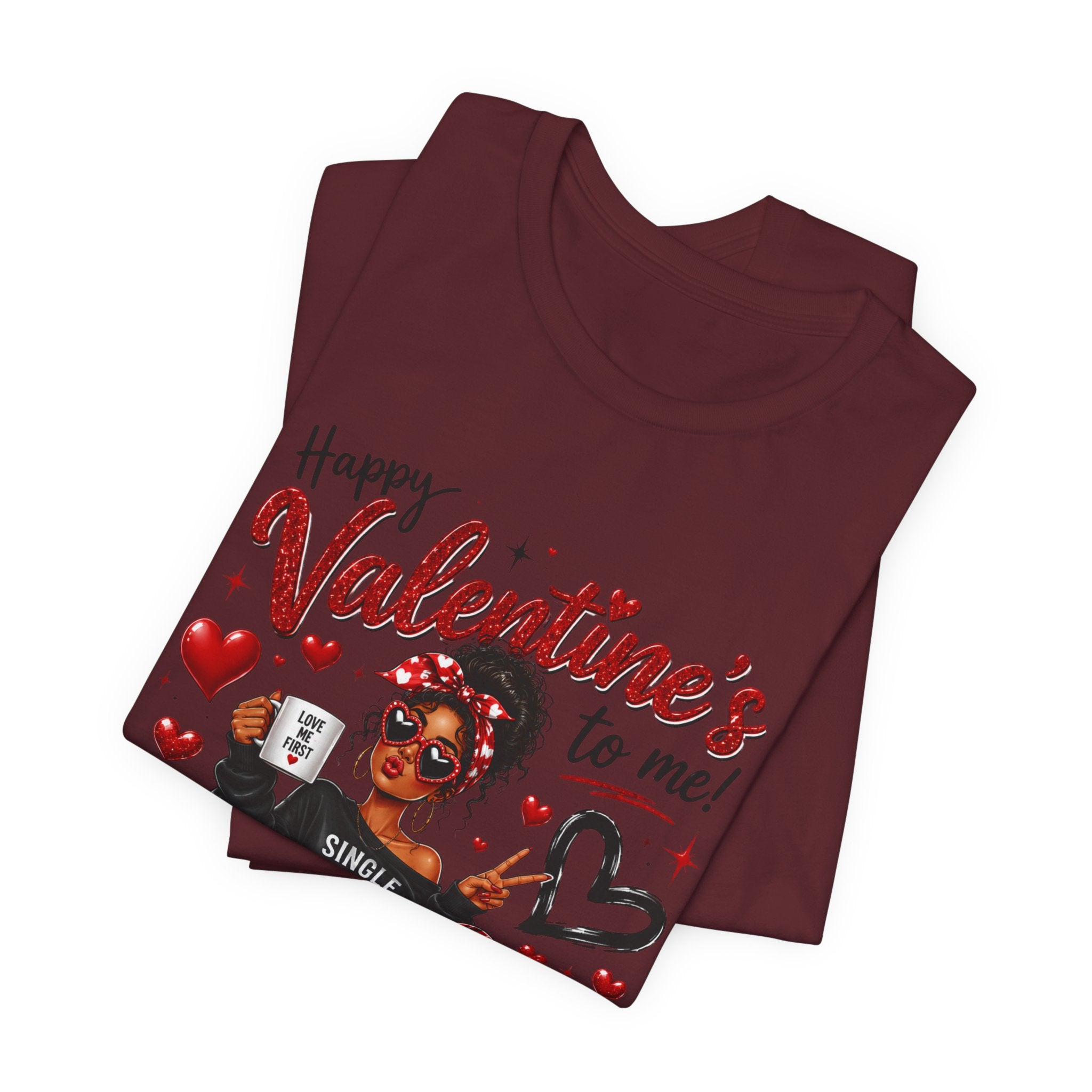 Happy Valentine's to Me! Single Not Sorry – Funny Self-Love Valentine's T-Shirt