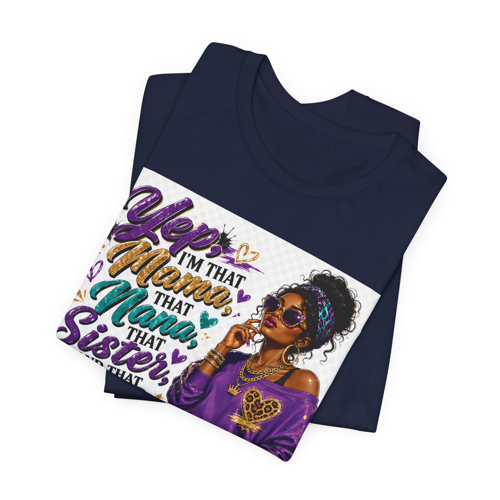 Yep I'm That Mama That Nana That Sister And That Wife Try Me & See T-Shirt | Sassy Women's Graphic Tee