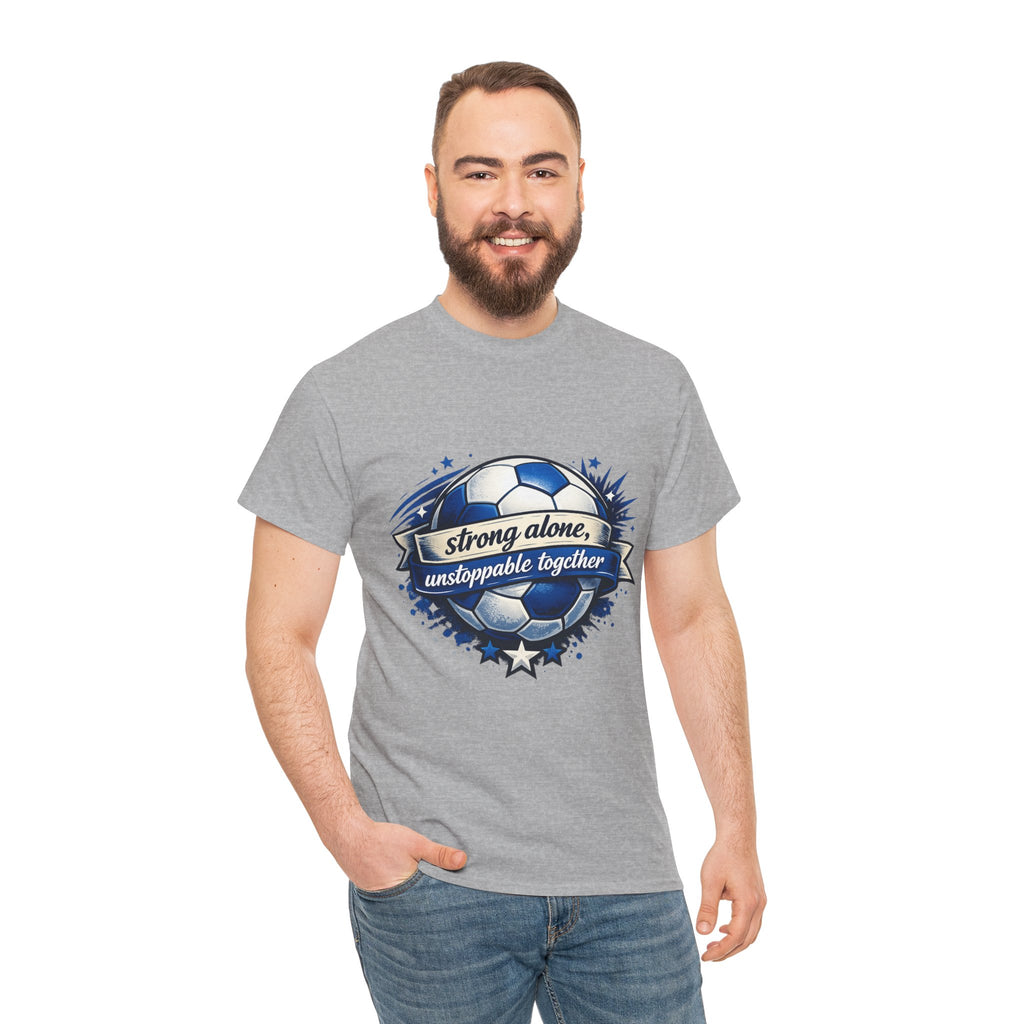 Strong Alone, Unstoppable Together Soccer Tee