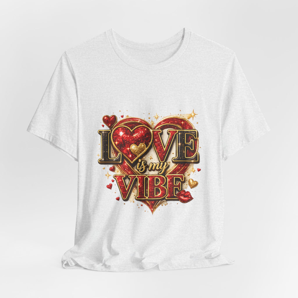 Love Is My Vibe – Valentine's Day T-Shirt