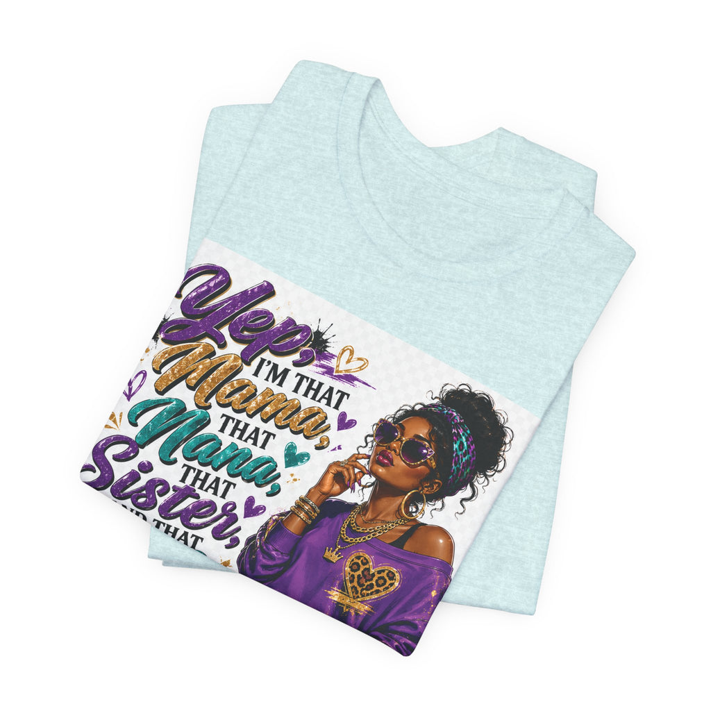 Yep I'm That Mama That Nana That Sister And That Wife Try Me & See T-Shirt | Sassy Women's Graphic Tee