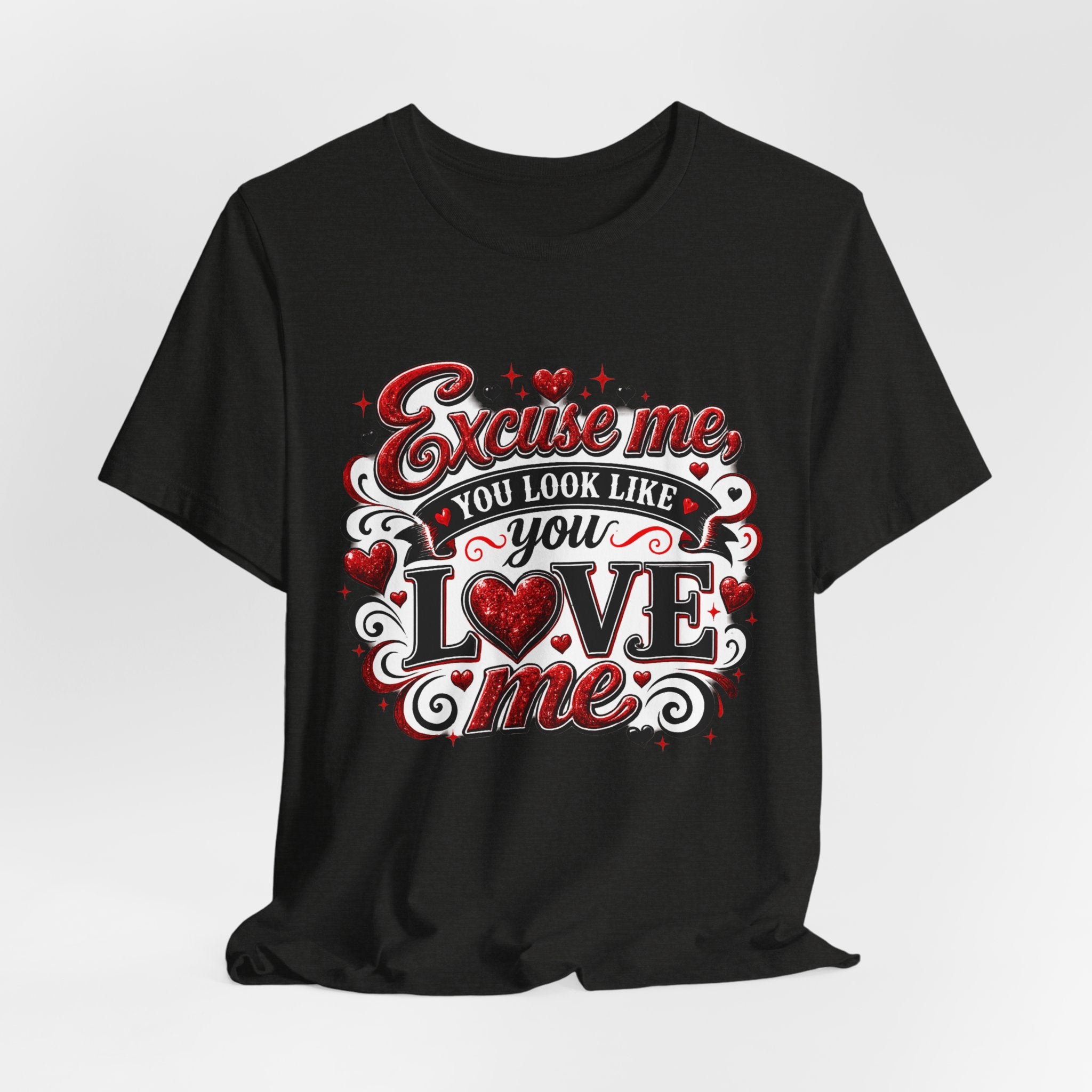 Excuse Me, You Look Like You Love Me – Funny Valentine's Day T-Shirt