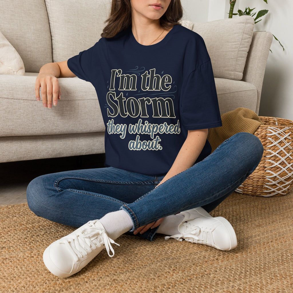 I'm the Storm They Whispered About T-Shirt | Bold Empowerment Tee | Motivational Graphic Tee