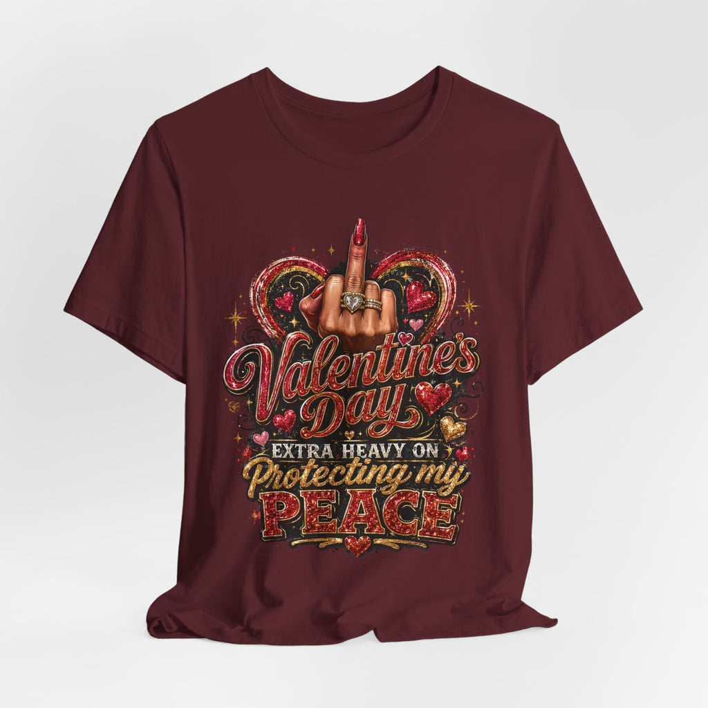 Valentine's Day Extra Heavy on Protecting My Peace – Funny Valentine T-Shirt