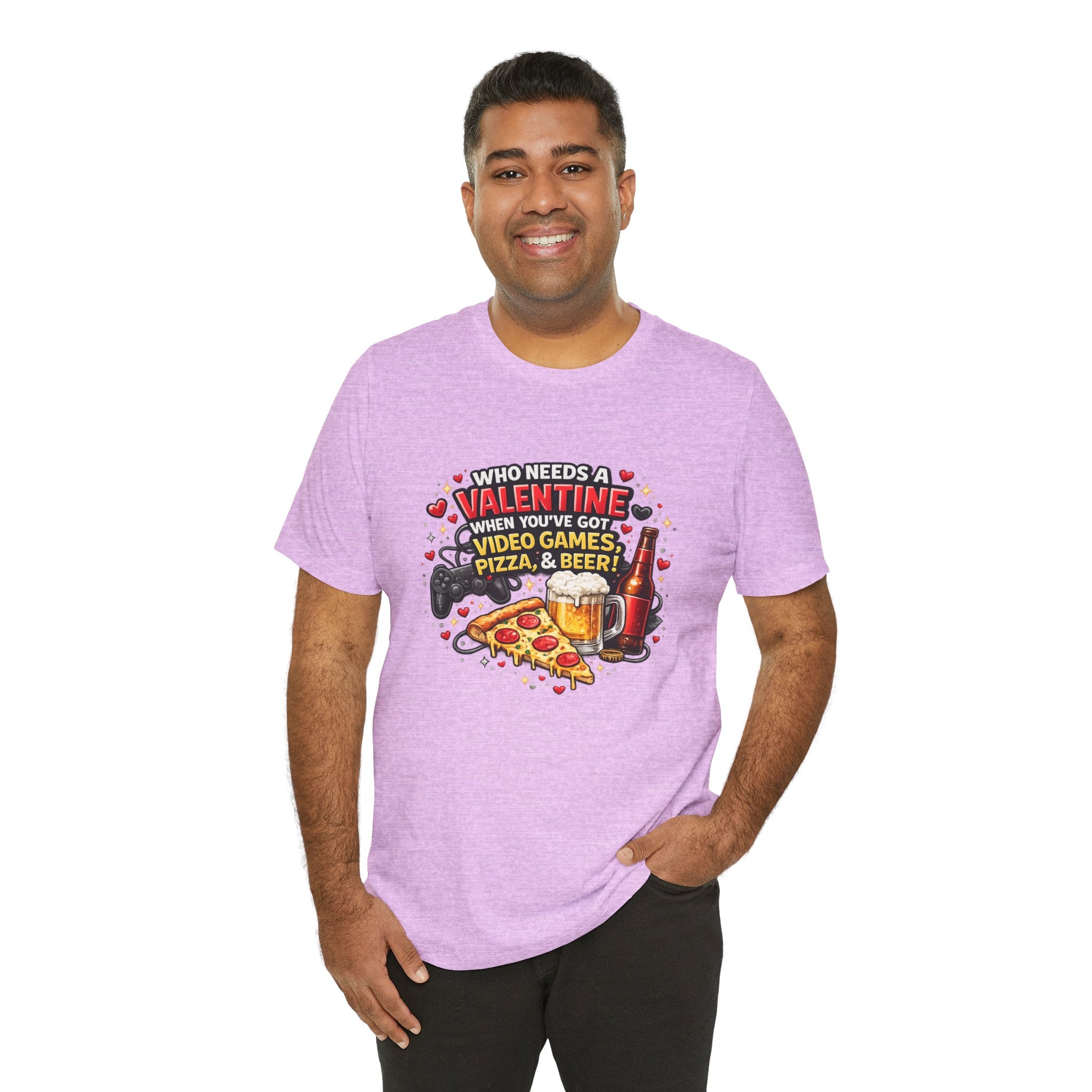 Who Needs a Valentine When You've Got Video Games, Pizza & Beer – Funny Valentine's T-Shirt
