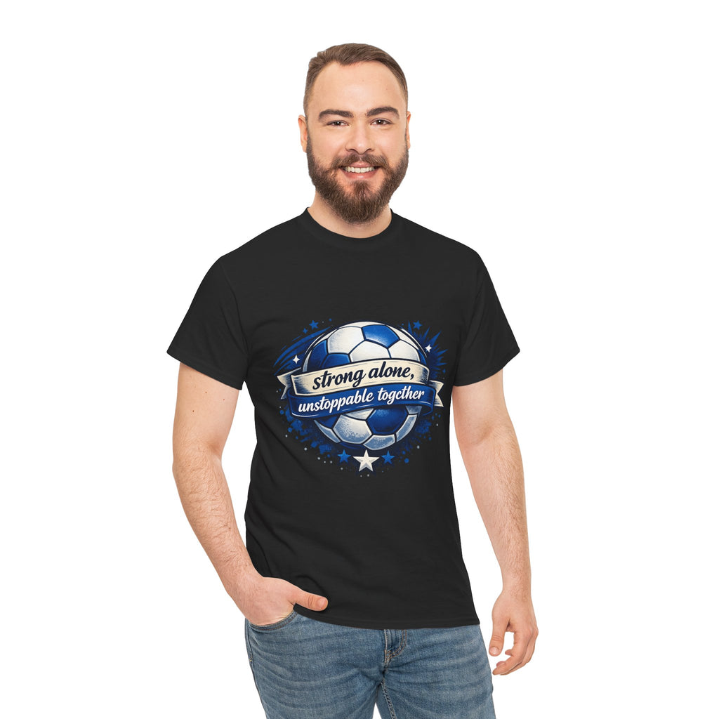 Strong Alone, Unstoppable Together Soccer Tee