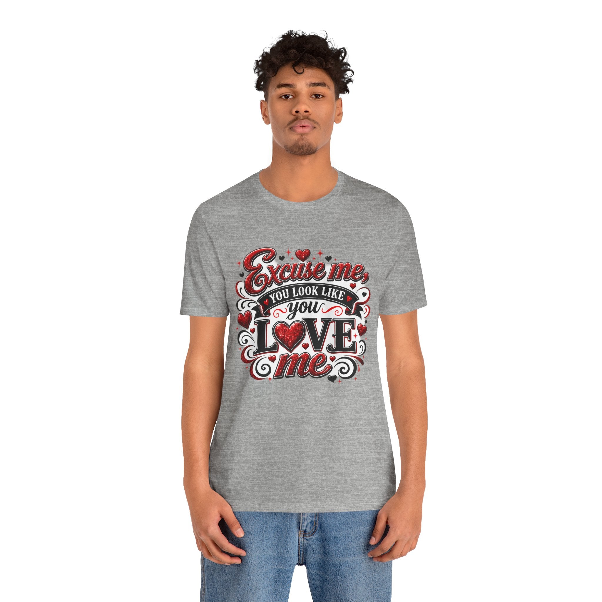 Excuse Me, You Look Like You Love Me – Funny Valentine's Day T-Shirt