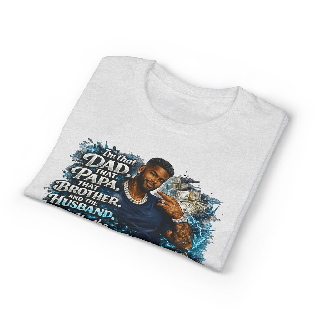 I'm That Dad That Papa That Brother And The Husband I'm The Man T-Shirt | Bold Men's Graphic Tee
