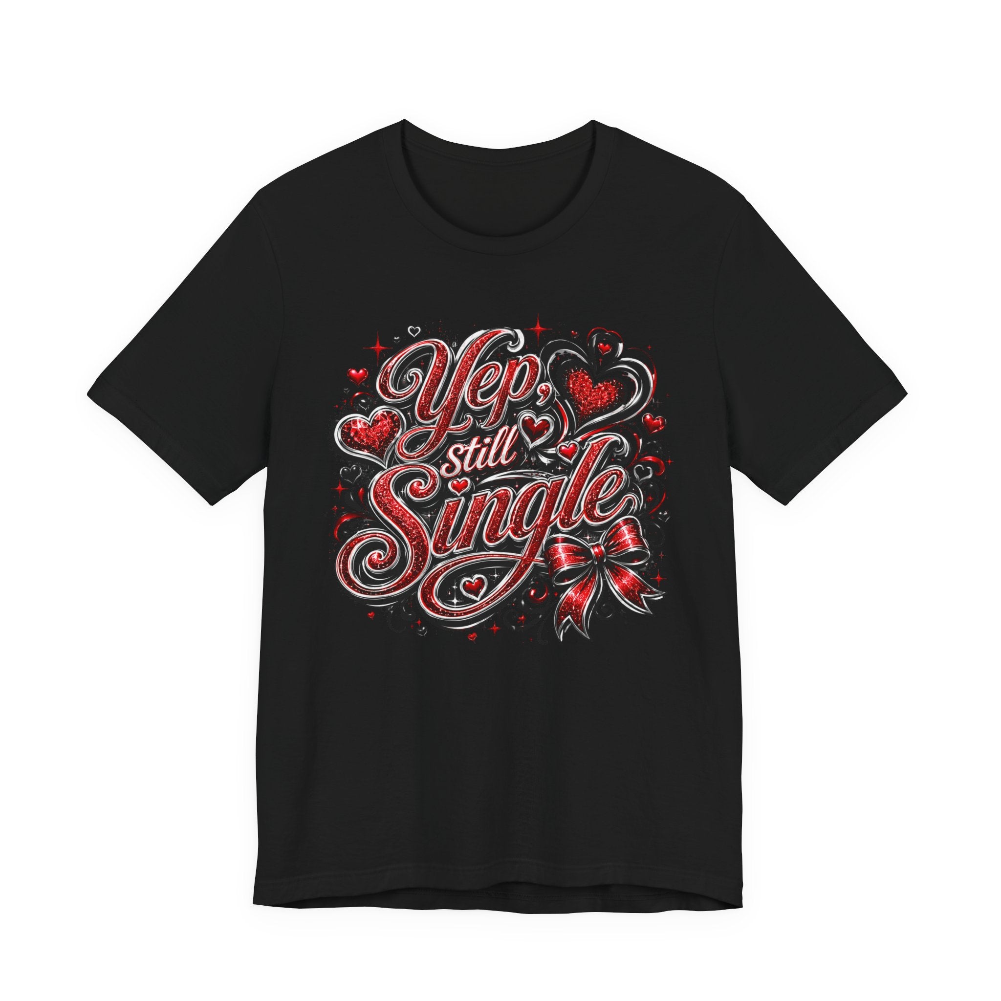 Yep, Still Single – Funny Valentine's Day T-Shirt