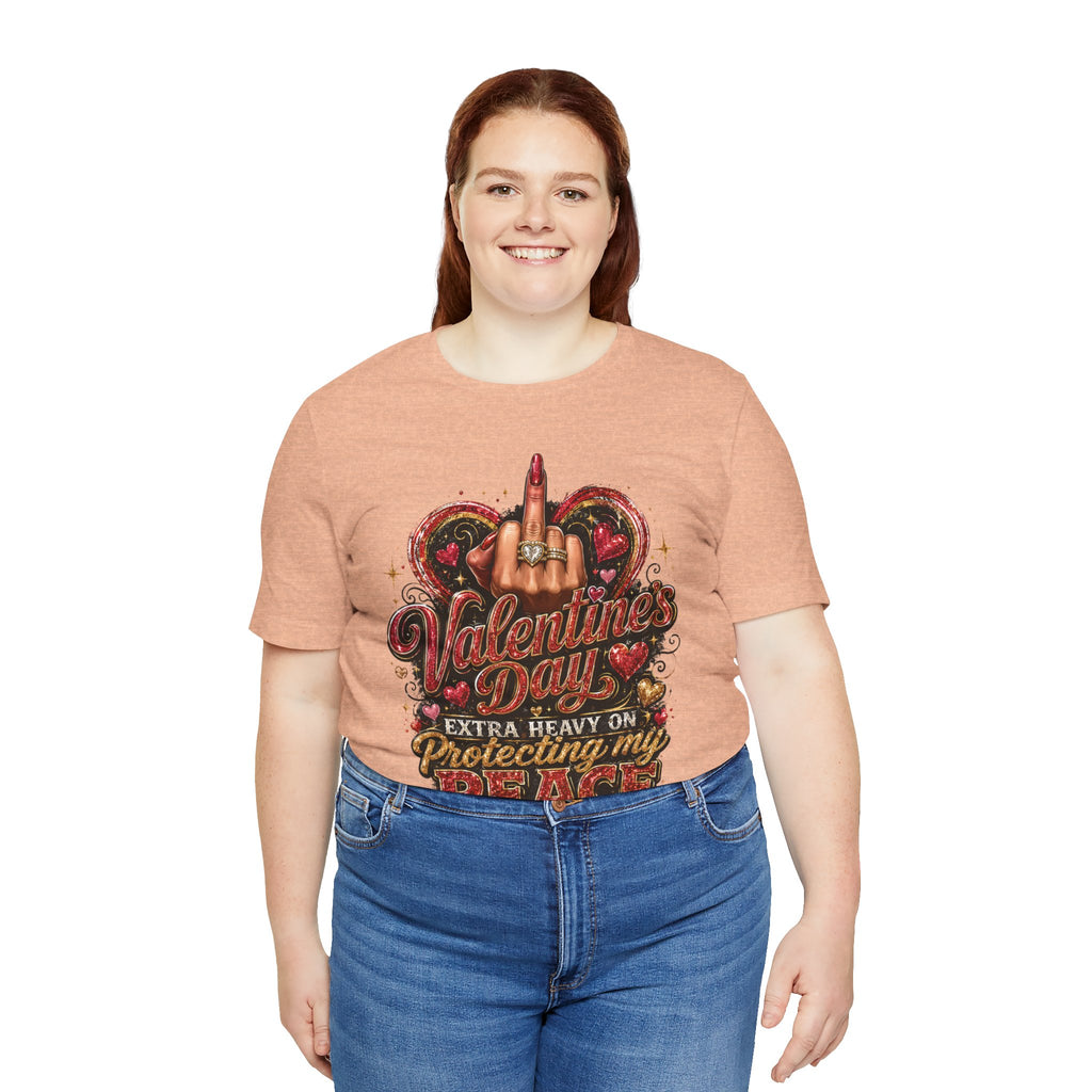 Valentine's Day Extra Heavy on Protecting My Peace – Funny Valentine T-Shirt