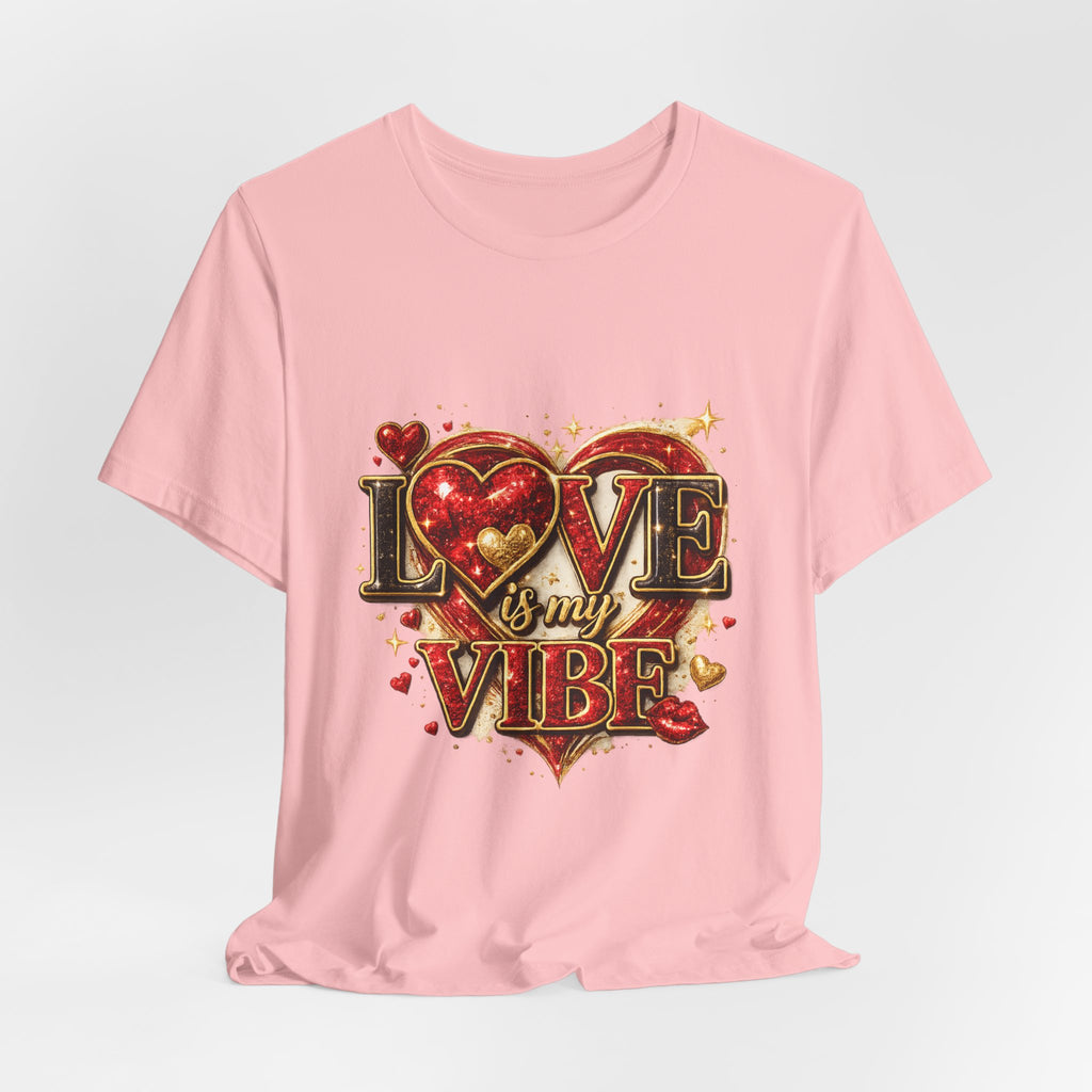 Love Is My Vibe – Valentine's Day T-Shirt