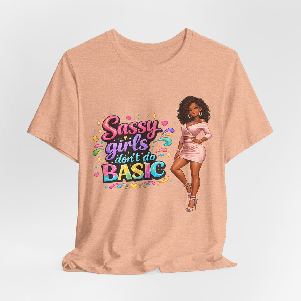 Sassy Girls Don't Do Basic T-Shirt