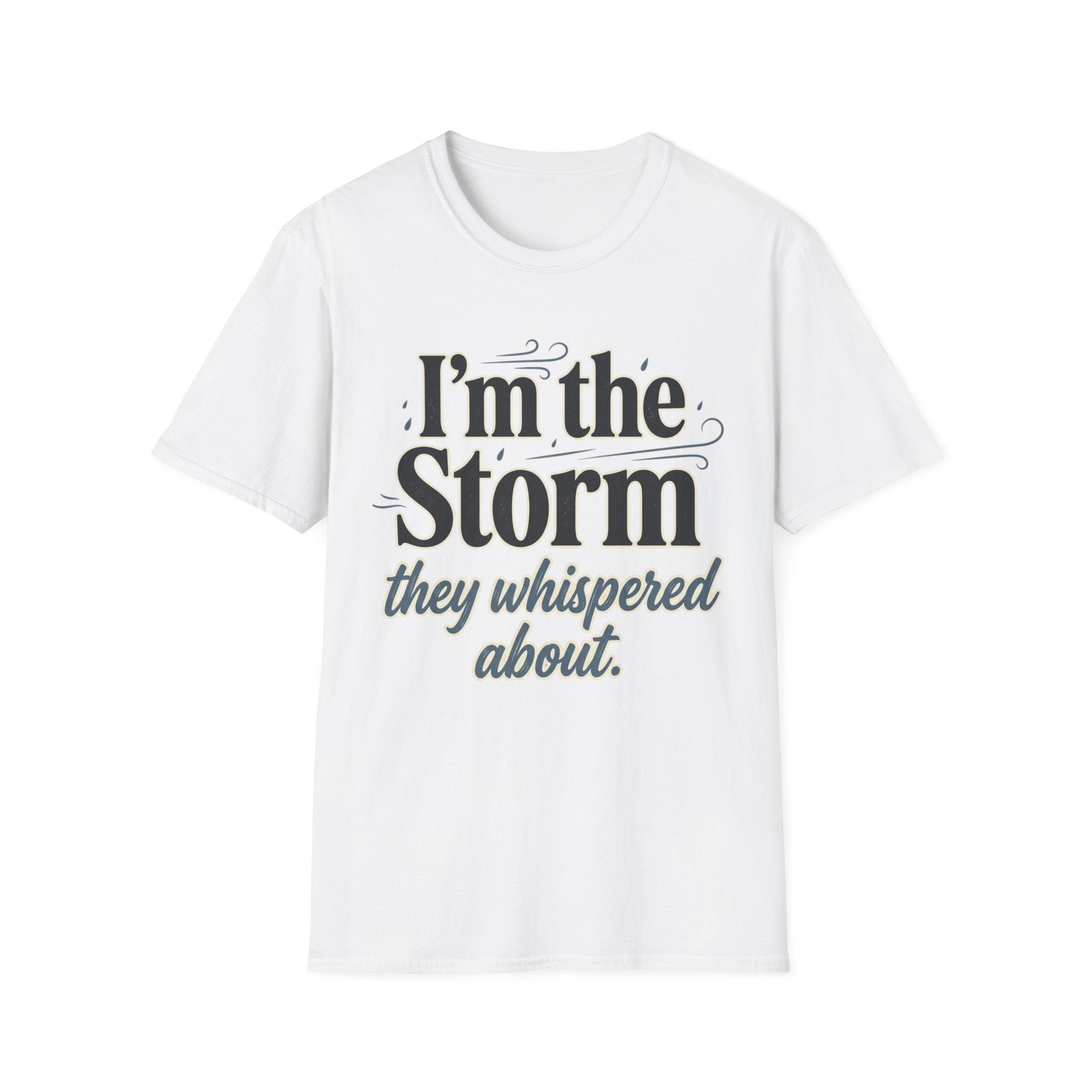 I'm the Storm They Whispered About T-Shirt | Bold Empowerment Tee | Motivational Graphic Tee
